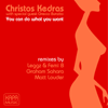 Christos Kedras - You can do what you want